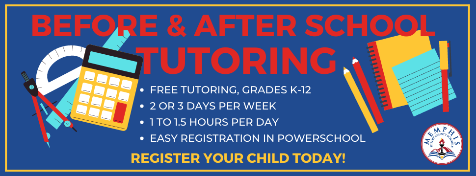 BEFORE/AFTER SCHOOL TUTORING Tutoring for students in grades K-12. 1:10 maximum tutor-to-student ratio. 2-3 days per week for 1-1.5 hours per day. Register your child in PowerSchool today. banner